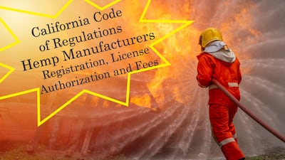 In Emergency Rule, California Bans All THCs In Hemp Products: Industry Asks, Where’s The Fire?