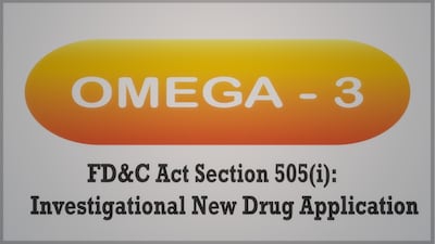 US Warning About IND Needed For Omega-3 Study Could Squeeze Supplements’ Preclusion Flexibility 